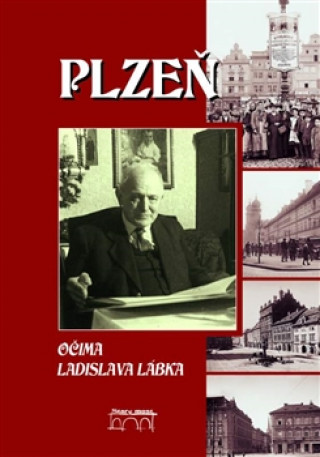 Книга Plzeň očima Ladislava Lábka Marie Mádrová