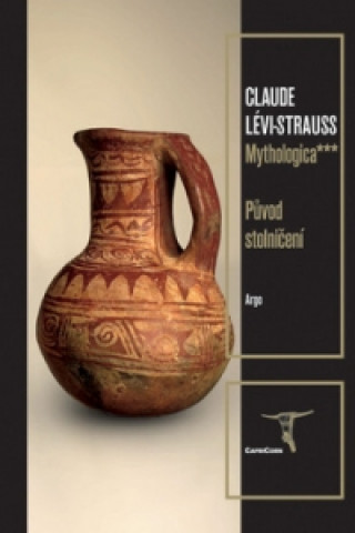 Книга Mythologica 3 Původ stolničení Claude Lévi-Strauss