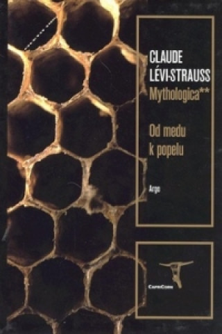 Книга Mythologica 2 Od medu k popelu Claude Lévi-Strauss