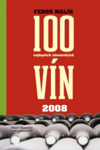 Könyv 100 najlepších slovenských vín 2008 Fedor Malík