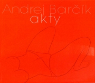 Book Andrej Barčík Akty Radoslav Matuštík