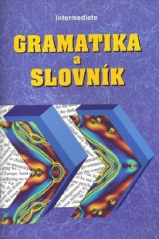 Книга Gramatika a slovník Intermediate Zdeněk Šmíra