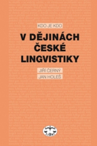 Книга Kdo je kdo v dějinách české lingvistiky Jiří Černý