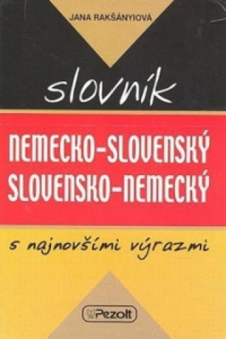 Kniha Nemecko - slovenský slovensko - nemecký slovník s najnovšími výrazmi Jana Rakšányiová