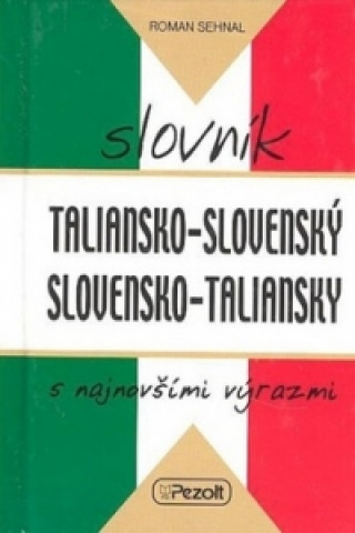 Könyv Taliansko - slovenský slovensko - taliansky slovník s najnovšími výrazmi Roman Sehnal