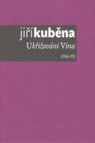 Книга Ukřižování Vína Jiří Kuběna