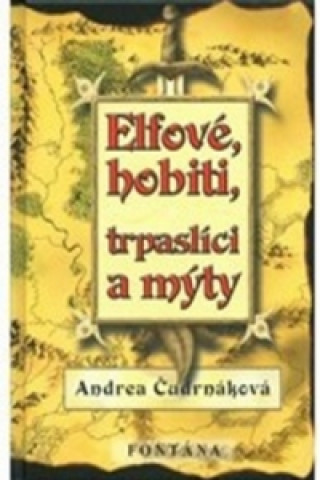 Kniha Elfové, hobiti, trpaslíci a mýty Andrea Čudrnáková