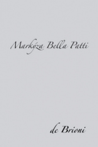 Kniha Markýza Bella Patti De Brioni