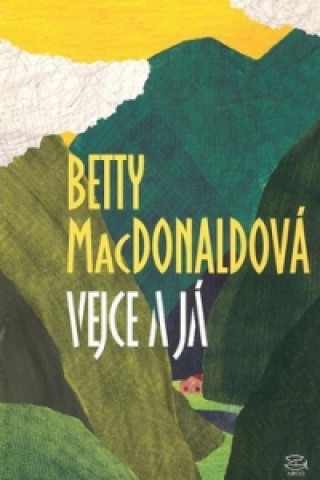 Book Vejce a já Betty MacDonaldová