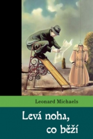 Kniha Levá noha, co běží Leonard Michaels