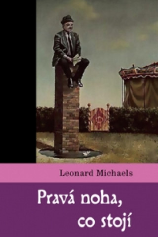 Kniha Pravá noha, co stojí Leonard Michaels
