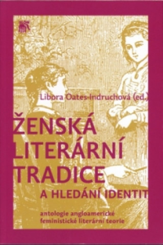 Kniha Ženská literární tradice a hledání identit Libora Oates-Indruchová