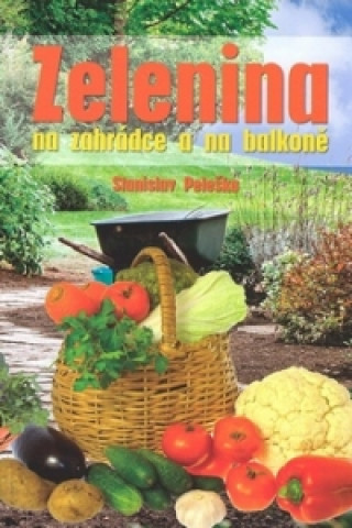 Carte Zelenina na zahrádce a na balkoně Stanislav Peleška