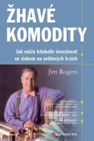 Kniha Žhavé komodity Jim Rogers