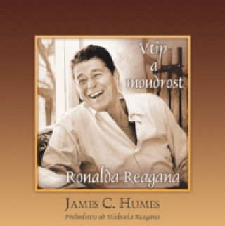Book Vtip a moudrost Ronalda Reagana James C. Humes