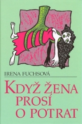 Knjiga Když žena prosí o potrat Irena Fuchsová
