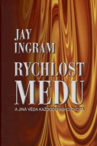 Könyv Rychlost medu Jay Ingram