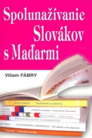 Kniha Spolunažívanie Slovákov s Maďarmi Viliam Fábry