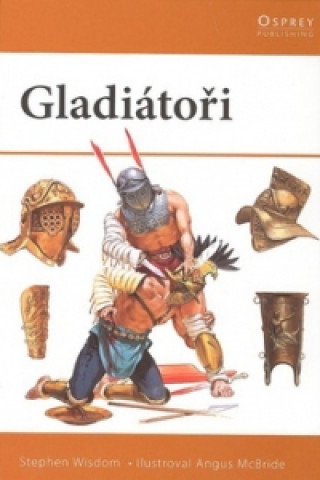 Kniha Gladiátoři Stephen Wisdom