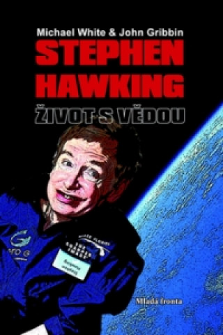 Książka Stephen Hawking Život s vědou John Gribbin