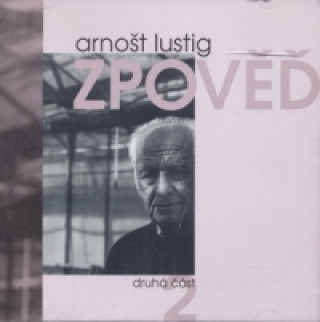 Audio Zpověď 2 Arnost Lustig