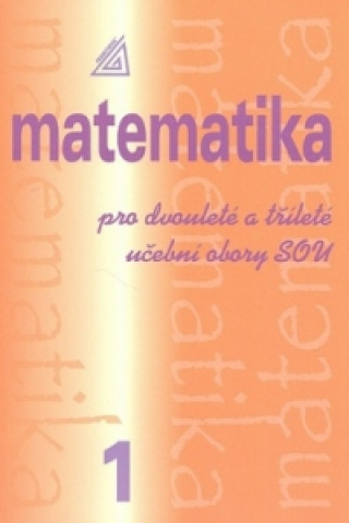 Könyv Matematika pro dvouleté a tříleté učební obory SOU 1.díl Emil Calda