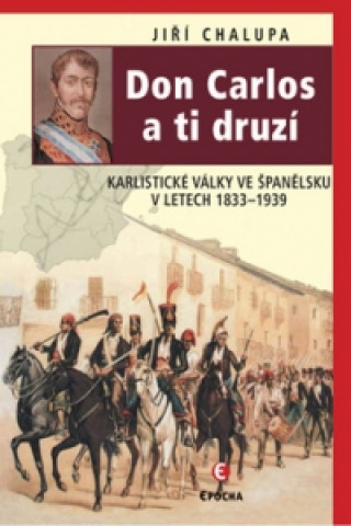 Книга Don Carlos a ti druzí Jiří Chalupa