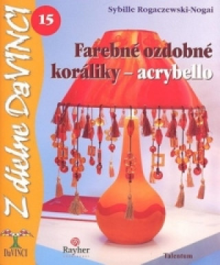 Knjiga Farebné ozdobné koráliky - acrybello Sybille Rogaczewski-Nogai