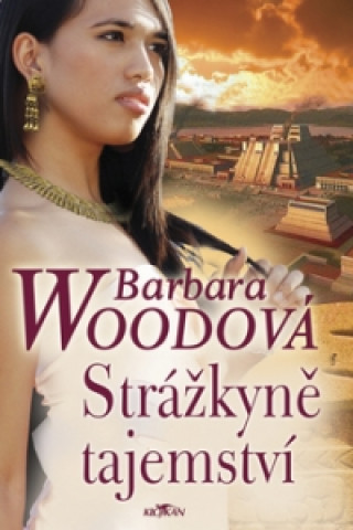 Könyv Strážkyně tajemství Barbara Wood