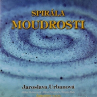 Audio  Spirála moudrosti Jaroslava Urbanová