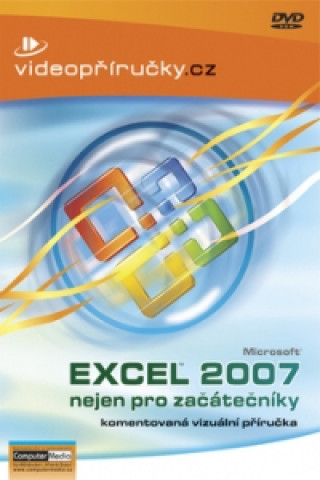 Видео Videopříručka Excel 2007 nejen pro začátečníky collegium