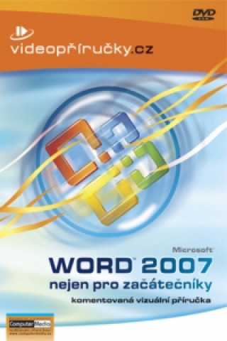 Video Videopříručka Word 2007 nejen pro začátečníky collegium