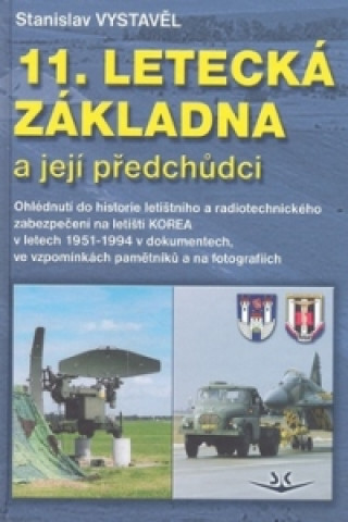 Kniha 11. letecká základna a její předchůdci Stanislav Vystavěl