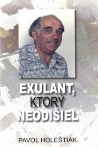 Carte Exulant, ktorý neodišiel Pavol Holeštiak