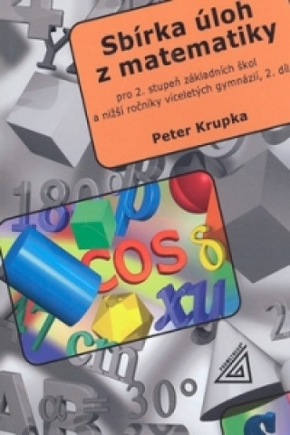 Carte Sbírka úloh z matematiky 2.díl Petr Krupka