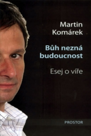Książka Bůh nezná budoucnost Martin Komárek