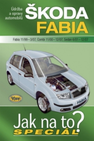 Kniha Škoda Fabia 11/99-3/07, Combi 11/00-12/07, Sedan 6/01-12/07 A K Legg
