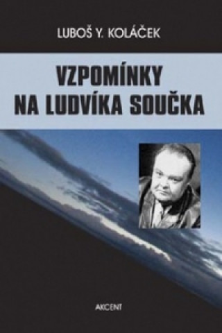 Kniha Vzpomínky na Ludvíka Součka Luboš Y. Koláček