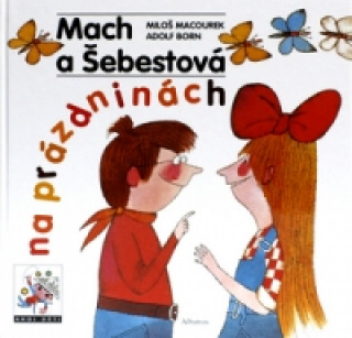 Könyv Mach a Šebestová na prázdninách Miloš Macourek