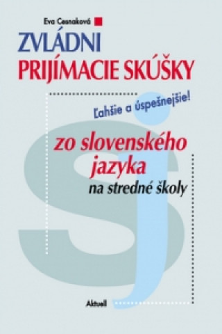 Knjiga Zvládni prijímacie skúšky zo slovenského jazyka na stredné školy Eva Cesnaková