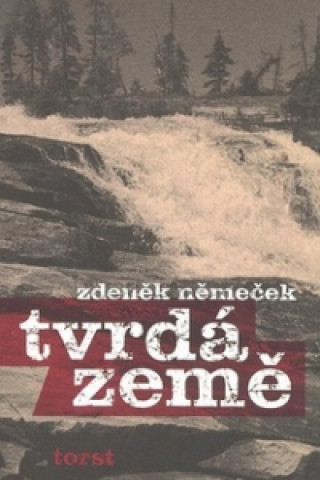Kniha Tvrdá země Zdeněk Němeček