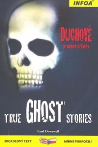 Kniha True Ghost Stories/Duchové Paul Dowswell