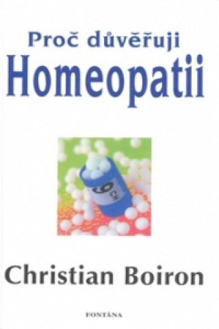 Carte Proč důvěřuji homeopatii Christian Boiron