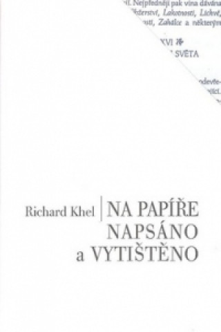 Könyv Na papíře napsáno a vytištěno Richard Khel