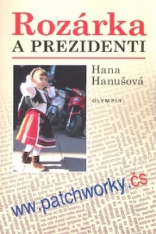 Kniha Rozárka a prezidenti Hana Hanušová