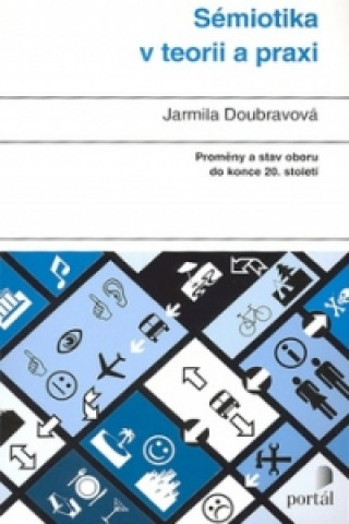 Книга Sémiotika v teorii a praxi Jarmila Doubravová