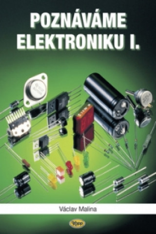 Kniha Poznáváme elektroniku I. Václav Malina