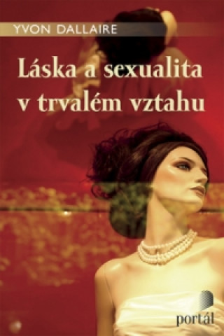 Kniha Láska a sexualita v trvalém vztahu Yvon Dallaire