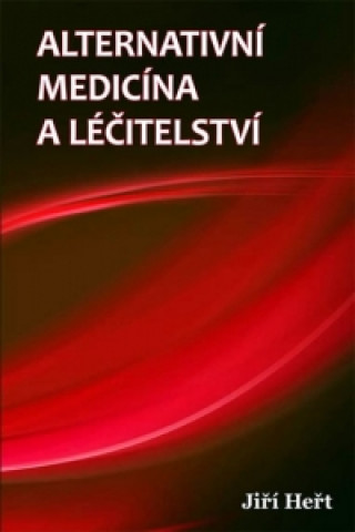 Книга Alternativní medicína a léčitelství Jiří Heřt