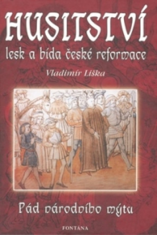 Książka Husitství lesk a bída české reformace Vladimír Liška
